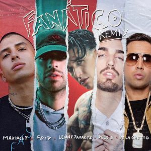 Maxiolly Ft Lenny Tavarez, Rels B, De La Ghetto, Feid – Fanatico (Remix)